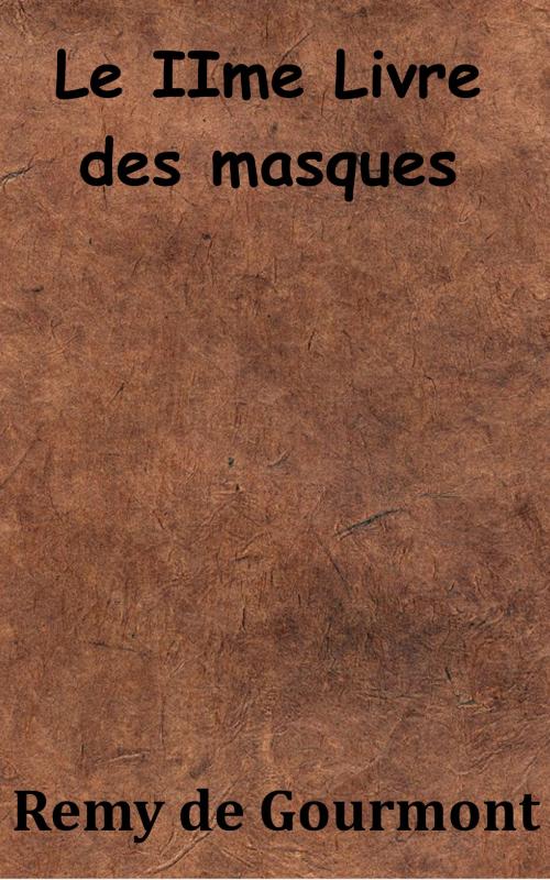 Cover of the book Le IIme Livre des masques by Remy de Gourmont, KKS