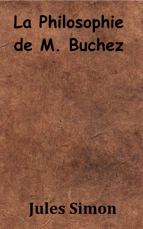 Cover of the book La Philosophie de M. Buchez by Jules Simon, KKS