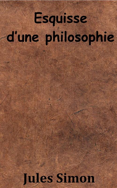 Cover of the book Esquisse d’une philosophie by Jules Simon, KKS