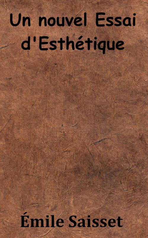 Cover of the book Un nouvel Essai d’Esthétique by Émile Saisset, KKS