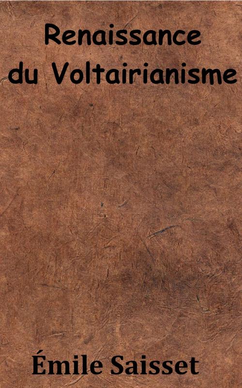 Cover of the book Renaissance du Voltairianisme by Émile Saisset, KKS