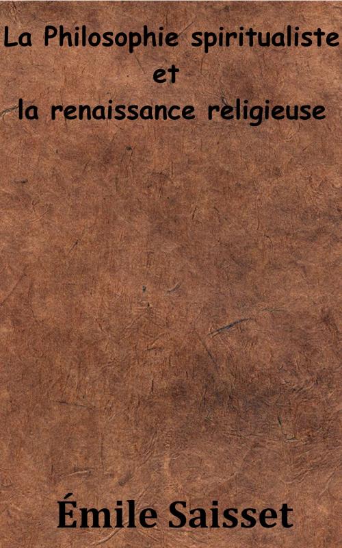 Cover of the book La Philosophie spiritualiste et la renaissance religieuse by Émile Saisset, KKS