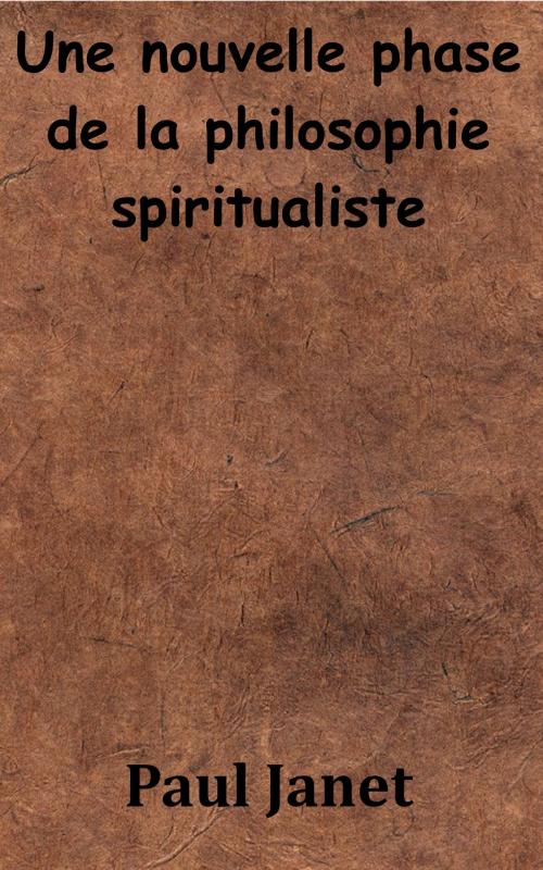 Cover of the book Une nouvelle phase de la philosophie spiritualiste by Paul Janet, KKS