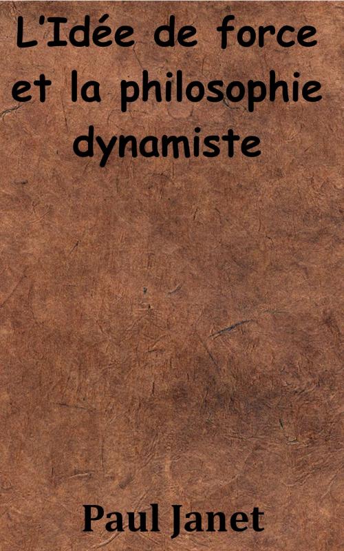 Cover of the book L’Idée de force et la philosophie dynamiste by Paul Janet, KKS