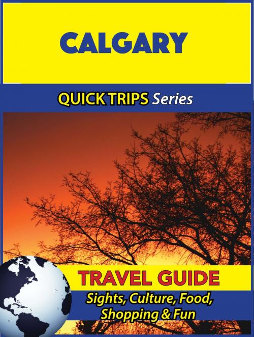 Cover of the book Calgary Travel Guide (Quick Trips Series) by Melissa Lafferty, Astute Press