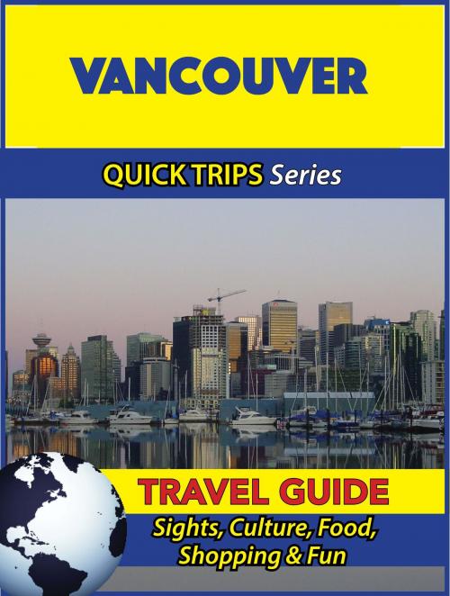 Cover of the book Vancouver Travel Guide (Quick Trips Series) by Melissa Lafferty, Astute Press