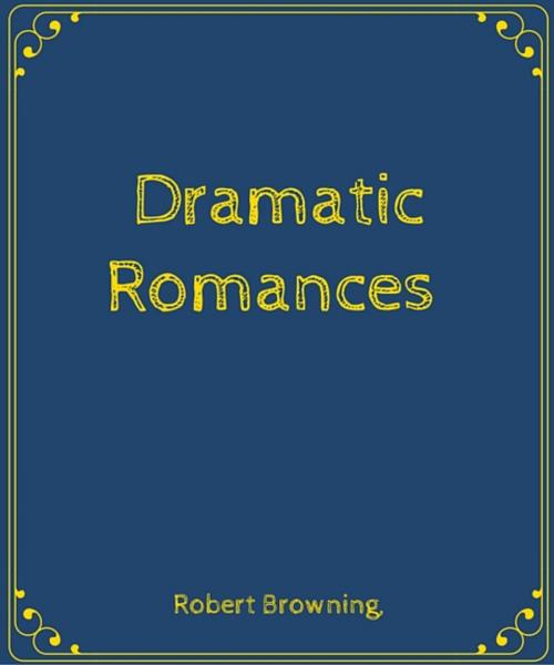 Cover of the book Dramatic Romances by Robert Browning, , Star Lamp