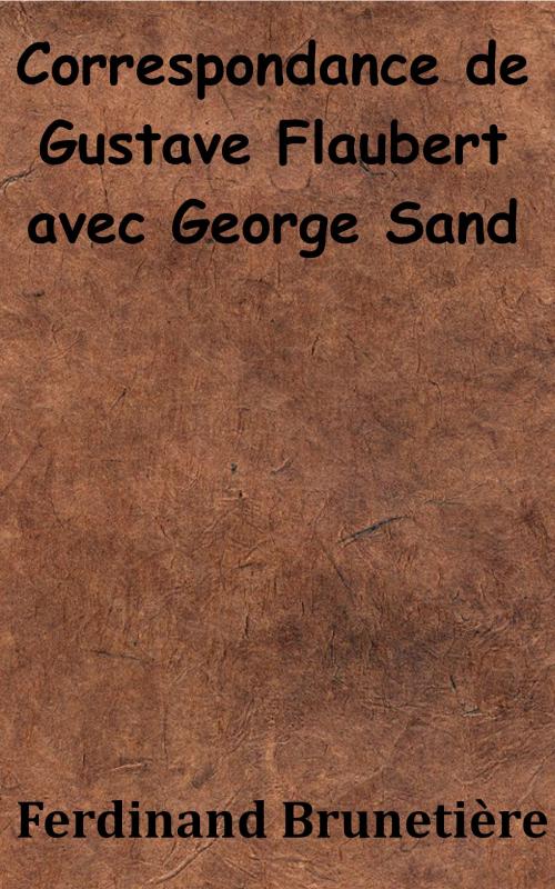 Cover of the book Correspondance de Gustave Flaubert avec George Sand by Ferdinand Brunetière, KKS