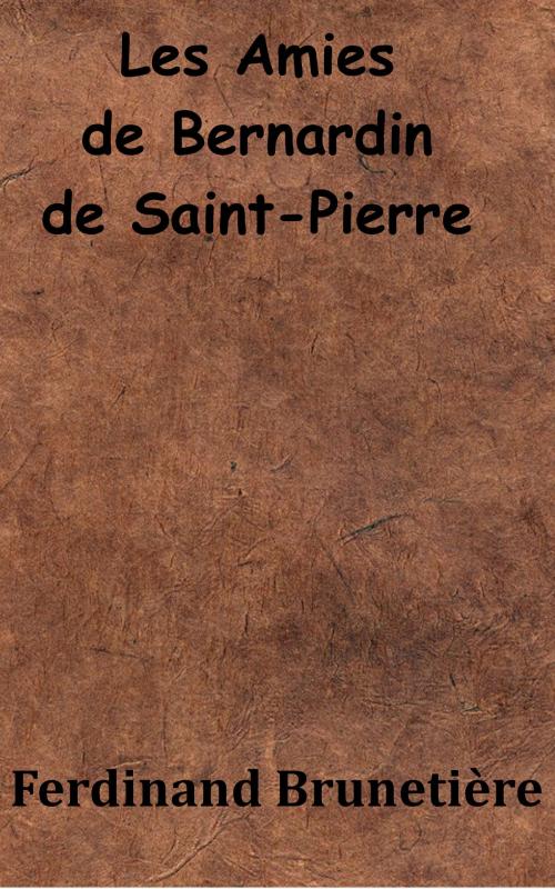 Cover of the book Les Amies de Bernardin de Saint-Pierre by Ferdinand Brunetière, KKS
