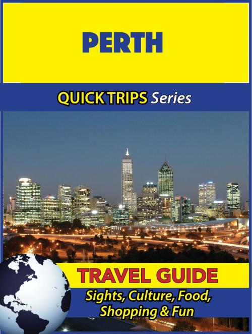 Cover of the book Perth Travel Guide (Quick Trips Series) by Jennifer Kelly, Astute Press