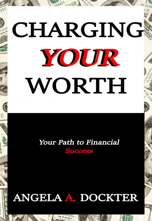 Cover of the book Charging Your Worth by Angela A. Dockter, Angela A Dockter