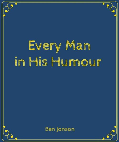 Cover of the book Every Man in His Humour by Ben Jonson, Star Lamp