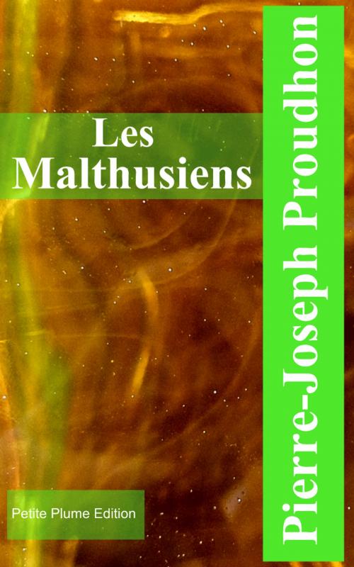 Cover of the book Les Malthusiens by Pierre-Joseph Proudhon, Petite Plume Edition