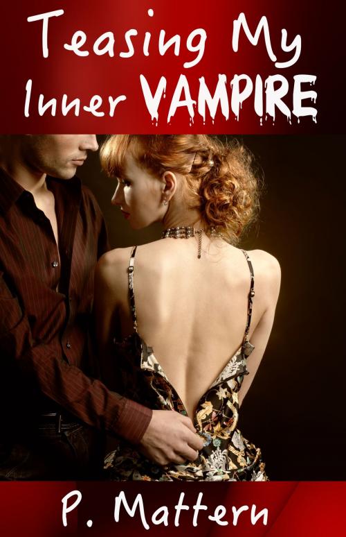 Cover of the book Teasing My Inner Vampire by P. Mattern, Dark Books Press
