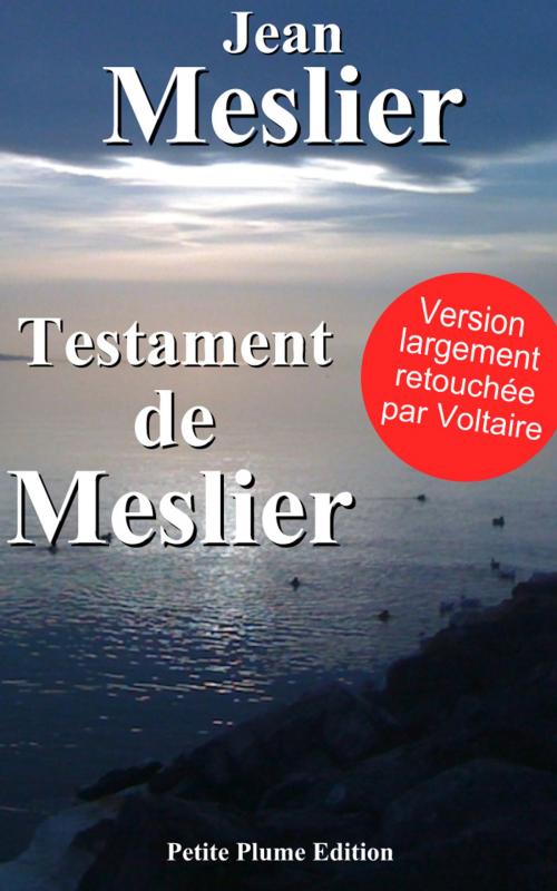 Cover of the book Testament de Meslier by Jean Meslier, Voltaire  version largement retouchée, Petite Plume Edition