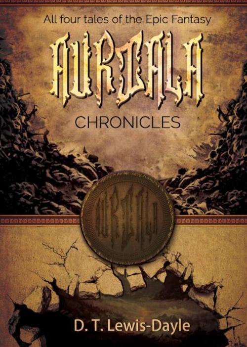 Cover of the book The Complete Auriala Chronicles by Daniel Tobias Lewis-dayle, Daniel Tobias Lewis-dayle