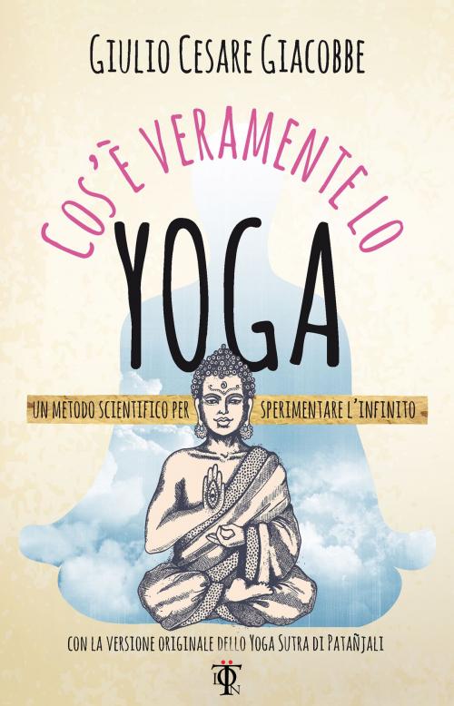 Cover of the book Cos'è veramente lo yoga by Giulio Cesare Giacobbe, Edizioni Tlon