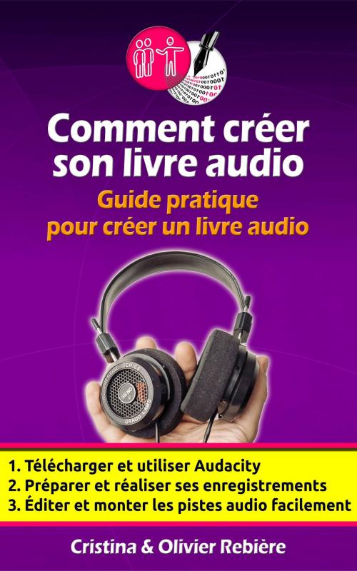 Cover of the book Outils Auteurs: Comment créer votre livre audio by Olivier Rebiere, Cristina Rebiere, Olivier Rebiere