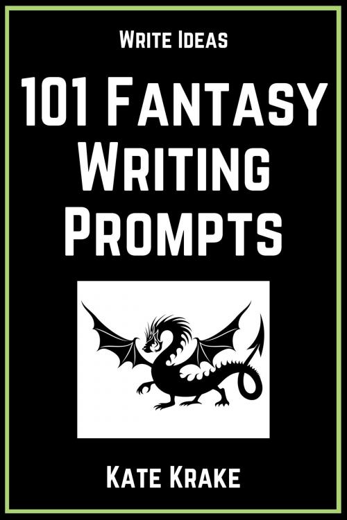 Cover of the book 101 Fantasy Writing Prompts by Kate Krake, Krakenfire Media