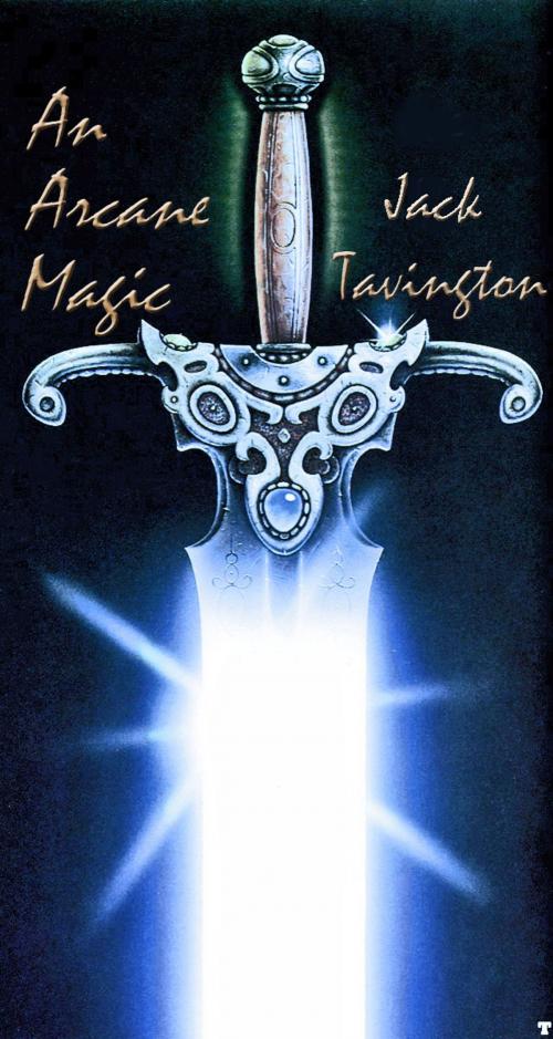 Cover of the book An Arcane Magic by Jack Tavington, Jack Tavington
