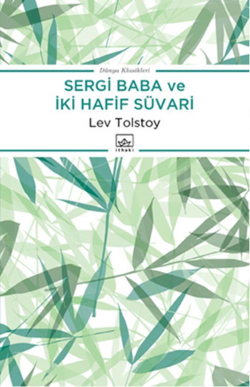 Cover of the book Sergi Baba ve İki Hafif Süvari by Lev Nikolayeviç Tolstoy, İthaki Yayınları