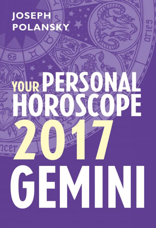 Cover of the book Gemini 2017: Your Personal Horoscope by Joseph Polansky, HarperCollins Publishers