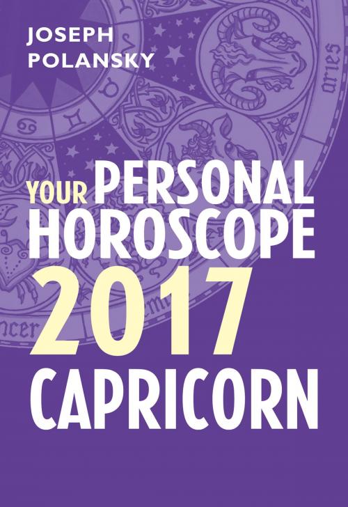 Cover of the book Capricorn 2017: Your Personal Horoscope by Joseph Polansky, HarperCollins Publishers