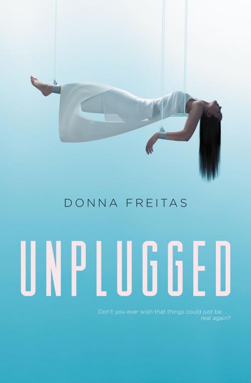 Cover of the book Unplugged by Donna Freitas, HarperTeen