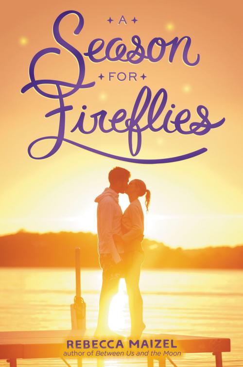 Cover of the book A Season for Fireflies by Rebecca Maizel, HarperTeen