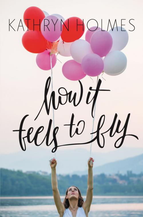 Cover of the book How It Feels to Fly by Kathryn Holmes, HarperTeen