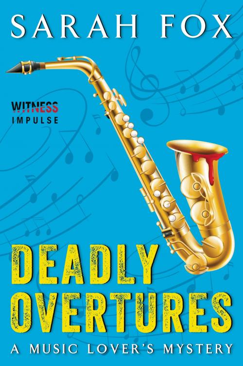 Cover of the book Deadly Overtures by Sarah Fox, Witness Impulse