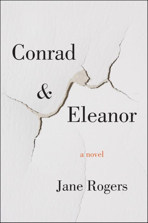 Cover of the book Conrad & Eleanor by Jane Rogers, Harper Perennial