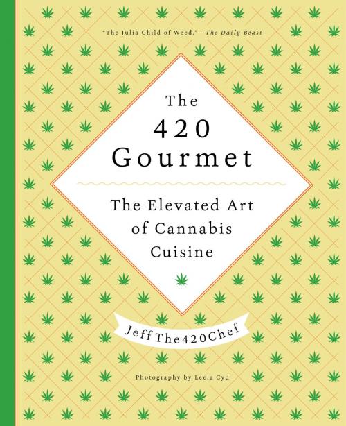 Cover of the book The 420 Gourmet by JeffThe420Chef, Harper Wave