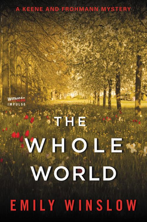 Cover of the book The Whole World by Emily Winslow, Witness Impulse