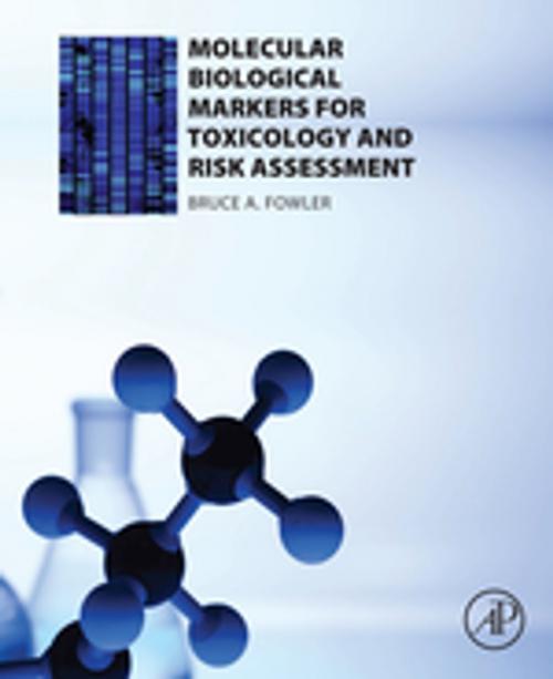 Cover of the book Molecular Biological Markers for Toxicology and Risk Assessment by Bruce A. Fowler, Elsevier Science