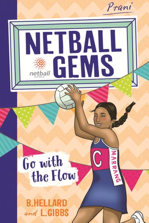 Cover of the book Netball Gems 7: Go with the Flow by Lisa Gibbs, Bernadette Hellard, Penguin Random House Australia