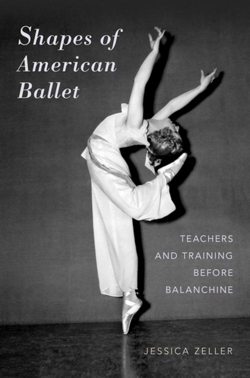 Cover of the book Shapes of American Ballet by Jessica Zeller, Oxford University Press