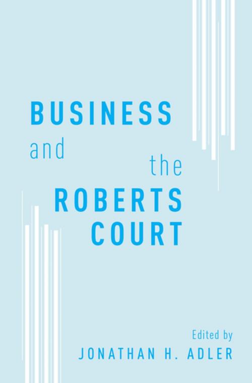 Cover of the book Business and the Roberts Court by , Oxford University Press