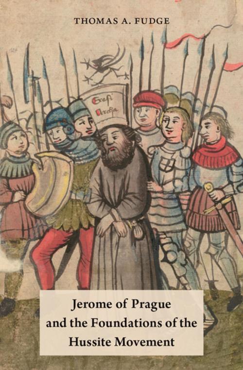 Cover of the book Jerome of Prague and the Foundations of the Hussite Movement by Thomas A. Fudge, Oxford University Press