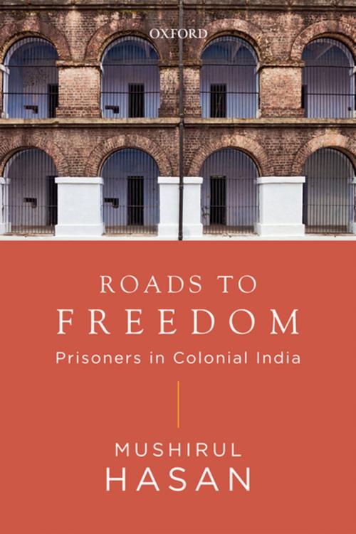 Cover of the book Roads to Freedom by Mushirul Hasan, OUP India