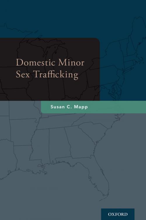 Cover of the book Domestic Minor Sex Trafficking by Susan C. Mapp, Oxford University Press