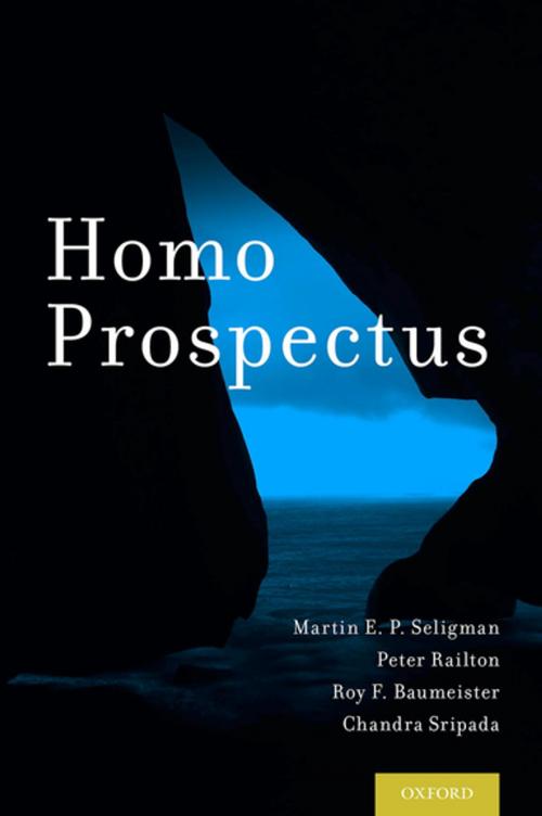 Cover of the book Homo Prospectus by Martin E. P. Seligman, Peter Railton, Roy F. Baumeister, Chandra Sripada, Oxford University Press