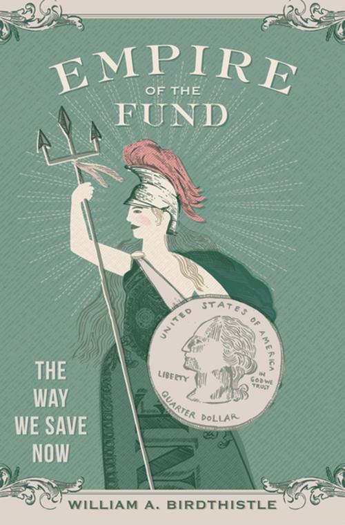 Cover of the book Empire of the Fund by William A. Birdthistle, Oxford University Press