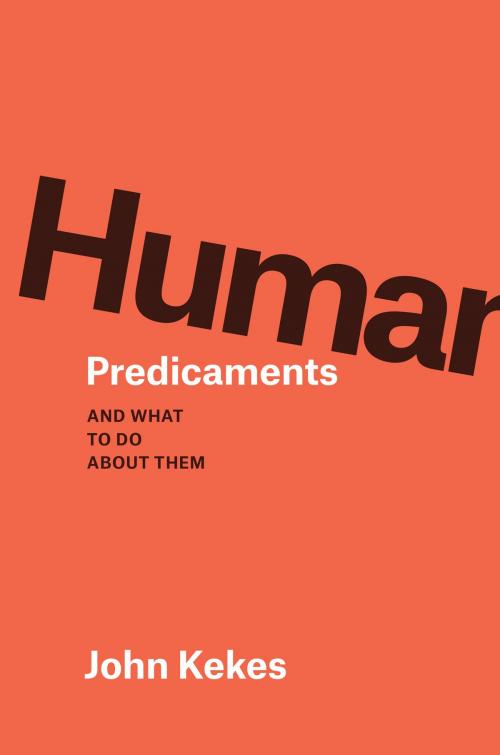 Cover of the book Human Predicaments by John Kekes, University of Chicago Press