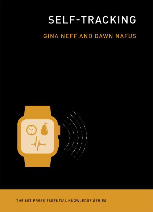 Cover of the book Self-Tracking by Gina Neff, Dawn Nafus, The MIT Press