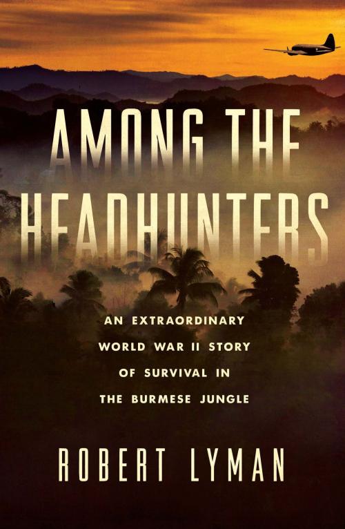 Cover of the book Among the Headhunters by Robert Lyman, Hachette Books