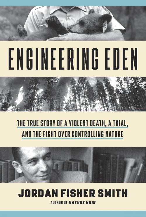 Cover of the book Engineering Eden by Jordan Fisher Smith, Crown/Archetype