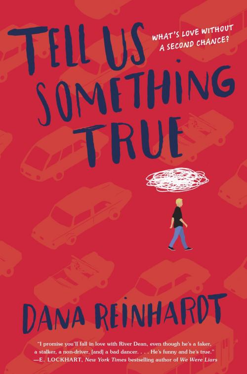Cover of the book Tell Us Something True by Dana Reinhardt, Random House Children's Books