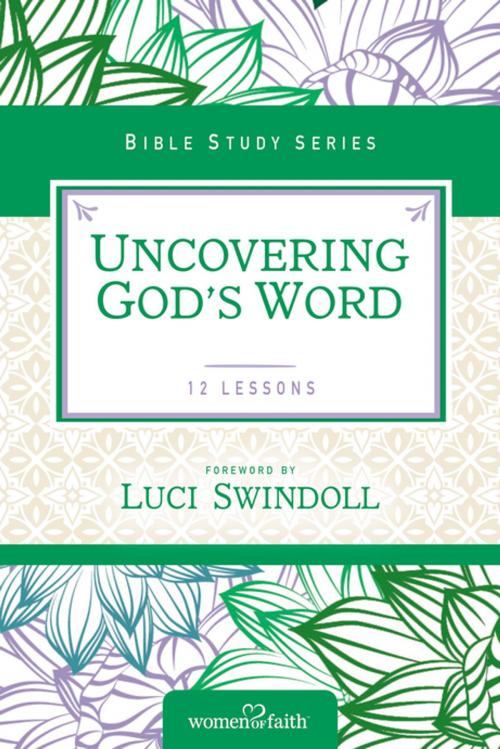 Cover of the book Uncovering God's Word by Women of Faith, Thomas Nelson
