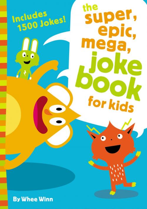 Cover of the book The Super, Epic, Mega Joke Book for Kids by Whee Winn, Zonderkidz